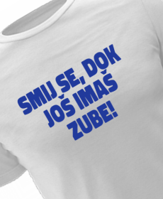 SmIj se, dok Još imaš zube!