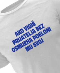 AKO VIDIŠ PRIJATELJA BEZ OSMIJEHA POKLONI MU SVOJ